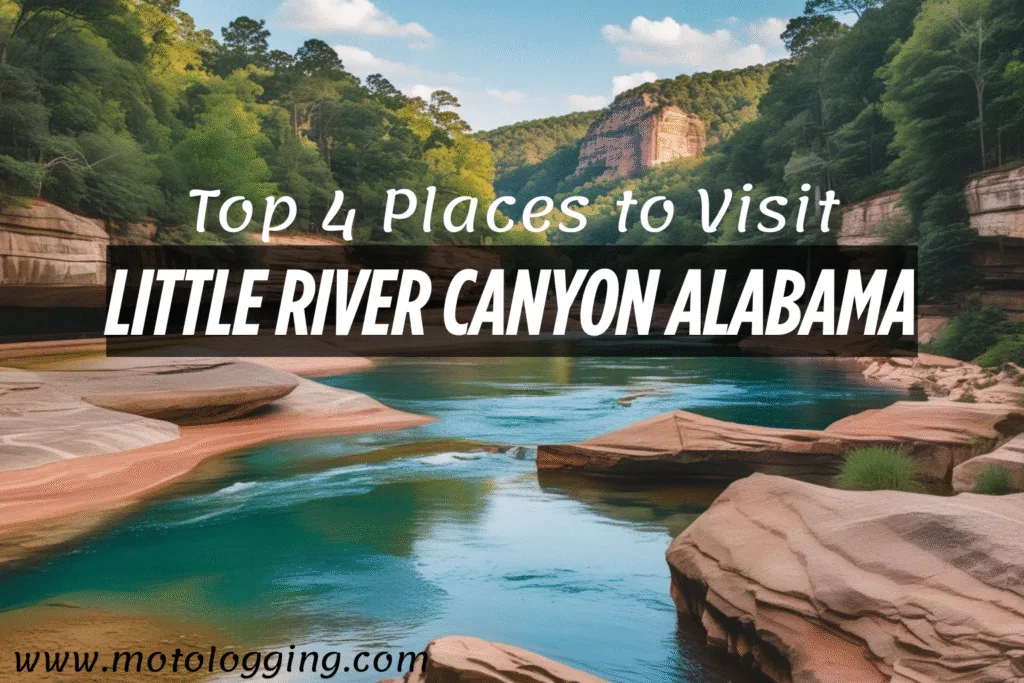 Top 4 Places to Visit in Little River Canyon Alabama – A Complete Travel Guide by Motologging Top 4 Places to Visit in Little River Canyon Alabama – A Complete Travel Guide by Motologging